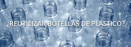 ¿Se pueden reutilizar las botellas de plástico?
